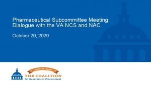 Pharmaceutical Subcommittee Meeting Dialogue with the VA NCS