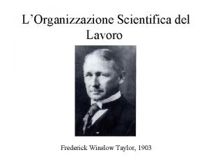 LOrganizzazione Scientifica del Lavoro Frederick Winslow Taylor 1903