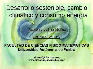 Desarrollo sostenible cambio climtico y consumo energa Apolonio