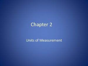 Chapter 2 Units of Measurement 2 1 Units