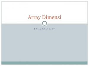 Array Dimensi SRI MARINI ST Mengingat Kembali Array