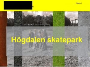 Bilaga 1 Hgdalen skatepark Placering Hgdalstriangeln Harpsundsvgen Magelungsvgen