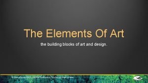 The Elements Of Art the building blocks of