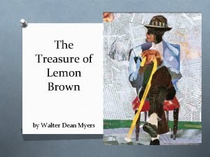 Which item is part of lemon brown’s treasure?