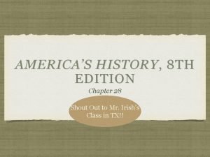 AMERICAS HISTORY 8 TH EDITION Chapter 28 Shout