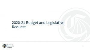 2020 21 Budget and Legislative Request 1 Budget