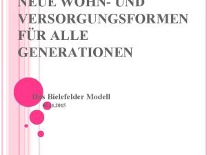 NEUE WOHN UND VERSORGUNGSFORMEN FR ALLE GENERATIONEN Das