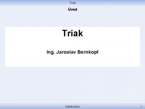 Triak vod Triak Ing Jaroslav Bernkopf Elektronika 1