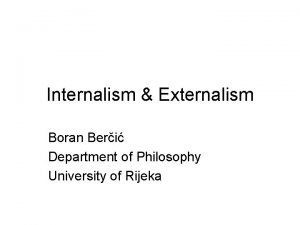 Internalism Externalism Boran Beri Department of Philosophy University