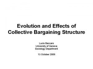 Evolution and Effects of Collective Bargaining Structure Lucio