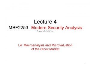 Lecture 4 MBF 2253 Modern Security Analysis Prepared