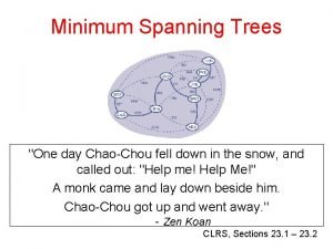 Minimum Spanning Trees One day ChaoChou fell down