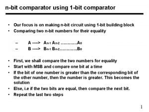 nbit comparator using 1 bit comparator Our focus