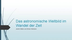 Das astronomische Weltbild im Wandel der Zeit Jannik