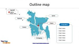 Outline map Legend Capital Major cities Sylhet Rajshahi