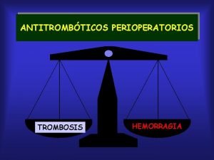 ANTITROMBTICOS PERIOPERATORIOS TROMBOSIS HEMORRAGIA Publicacin de los 81
