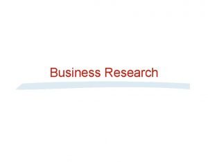 Business Research Definition of Business Research Business research