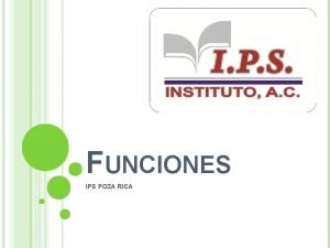 FUNCIONES IPS POZA RICA FUNCIN Definicin Sean A