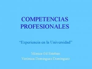 COMPETENCIAS PROFESIONALES Experiencia en la Universidad Mnica Gil