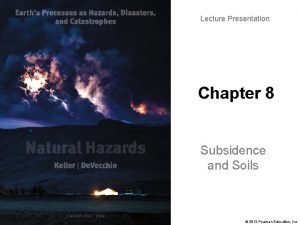 Lecture Presentation Chapter 8 Subsidence and Soils 2012