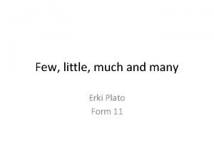 Few little much and many Erki Plato Form