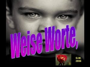 G W 2008 Wirklich schn sind nur die