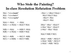 Who Stole the Painting Inclass Resolution Refutation Problem