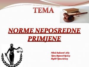 TEMA NORME NEPOSREDNE PRIMJENE Nikola Radunovi 2615 Tijana