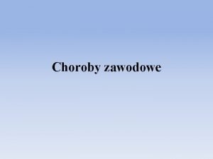 Choroby zawodowe 1 2 3 4 5 Czym