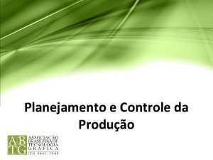 am Planejamento e Controle da Produo Planejamento e am Planejamento e Controle da Produo Planejamento e