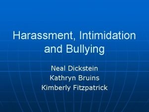 Harassment Intimidation and Bullying Neal Dickstein Kathryn Bruins