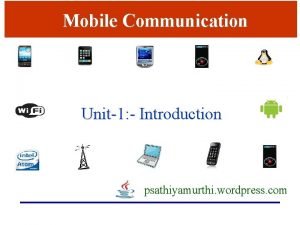 Mobile Communication Unit1 Introduction psathiyamurthi wordpress com Presentation