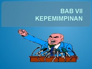 BAB VII KEPEMIMPINAN Pengertian Kepemimpinan Koontz Odonnel mendefinisikan