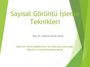 Saysal Grnt leme Teknikleri Do Dr Mehmet Serdar