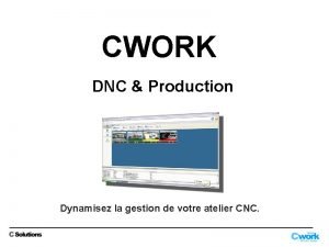 CWORK DNC Production Dynamisez la gestion de votre