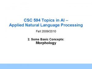 CSC 594 Topics in AI Applied Natural Language