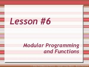 Lesson 6 Modular Programming and Functions 6 Modular