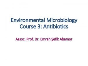 Environmental Microbiology Course 3 Antibiotics Assoc Prof Dr