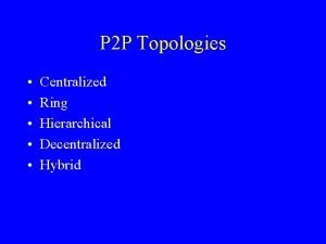 Centralized topology