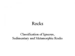 Rocks Classification of Igneous Sedimentary and Metamorphic Rocks
