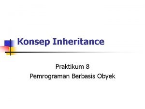 Konsep Inheritance Praktikum 8 Pemrograman Berbasis Obyek Lat