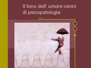 Il tono dell umore cenni di psicopatologia UMORE