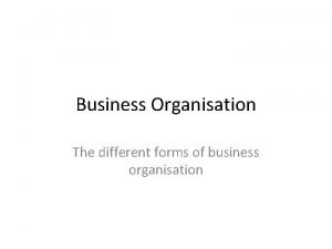 Business Organisation The different forms of business organisation
