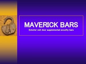 MAVERICK BARS Exterior exit door supplemental security bars