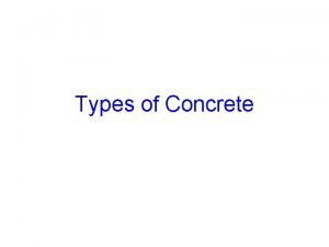 Types of Concrete Need of a concrete Concrete