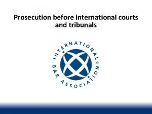 Prosecution before international courts and tribunals Learning objectives