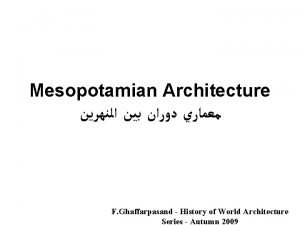 Mesopotamian Architecture F Ghaffarpasand History of World Architecture
