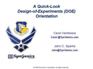 A QuickLook DesignofExperiments DOE Orientation Carol Ventresca Carol