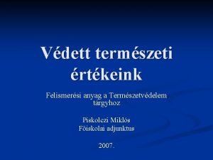 Vdett termszeti rtkeink Felismersi anyag a Termszetvdelem trgyhoz