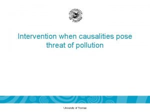 Intervention when causalities pose threat of pollution University